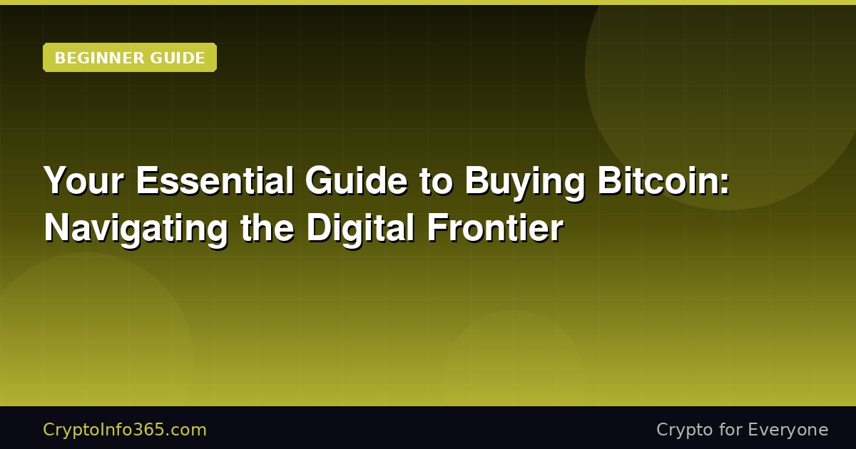 Your Essential Guide to Buying Bitcoin: Navigating the Digital Frontier