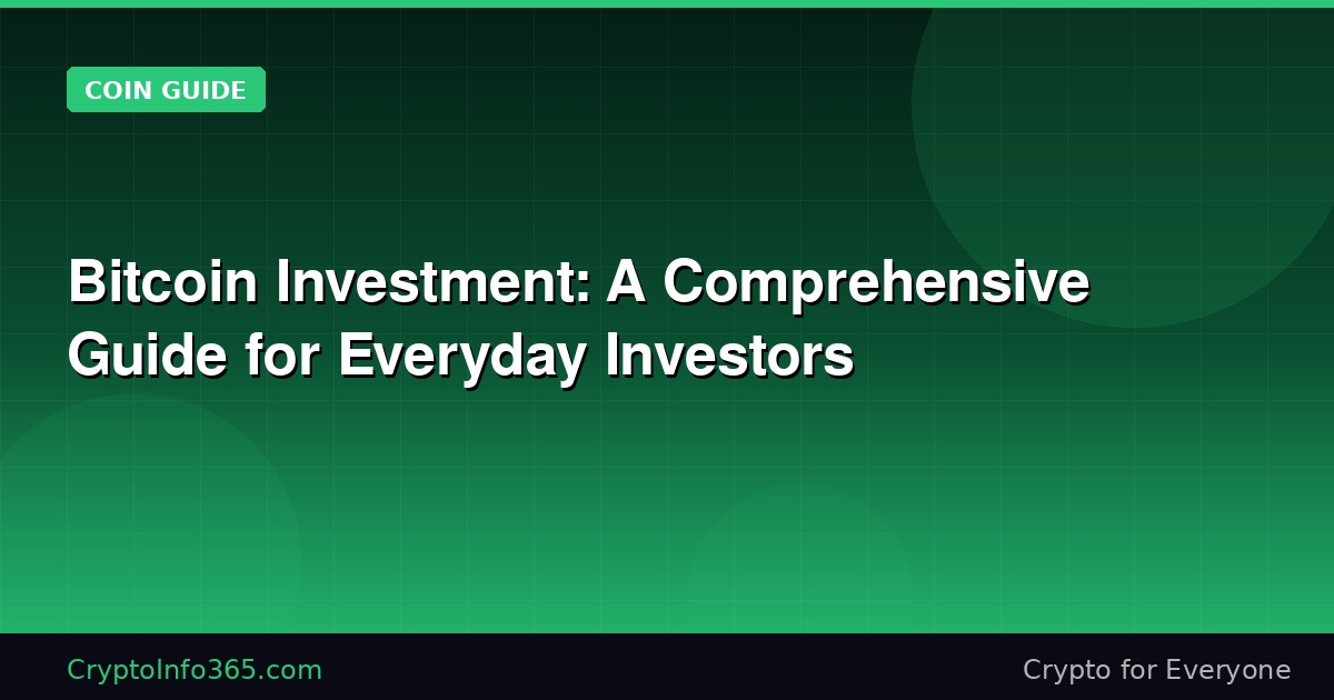 Bitcoin Investment: A Comprehensive Guide for Everyday Investors