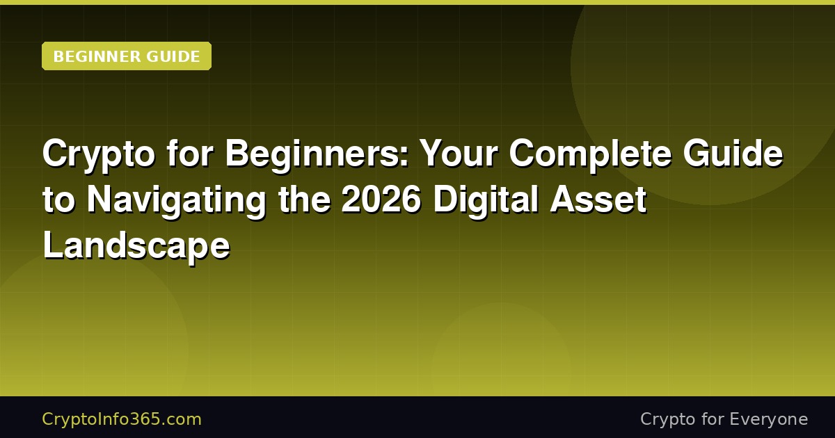 Crypto for Beginners: Your Complete Guide to Navigating the 2026 Digital Asset Landscape